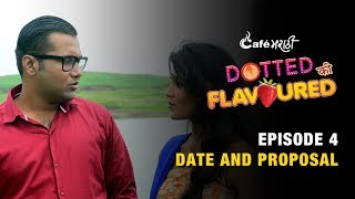 Watch Ep - 4 Dotted Ki Flavoured | Date and Proposal | CafeMarathi Video