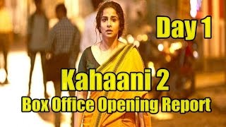 Watch Kahaani 2 Box Office Opening Report Day 1 Video