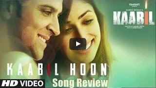 Watch Kaabil Hoon Song Review Video