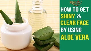 Watch How To Get Shiny & Clear Face By Using Aloe Vera | Payal Sinha Video