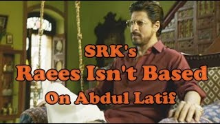 Watch SRK's Raees Is Not Based On Gangster Abdul Latif Video