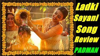 Watch Ladki Sayani Song Review l Padman Video