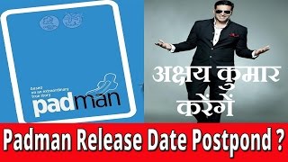 Watch Akshay Kumar Kya Apni Movie Padman ka Release date postpond karengee Video
