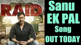 Watch Sanu Ek Pal Song Out Today l Raid l Ajay Devgn Video