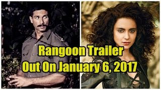 Watch Rangoon Movie Trailer Will Release On January 6 Video