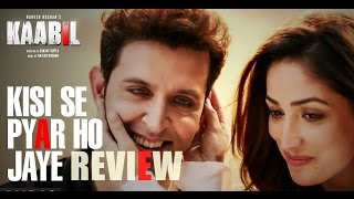 Watch Kisi Se Pyaar Ho Jaye Song Review l Kaabil Video
