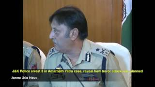 Watch J&K Police arrest 3 in Amarnath Yatra case, reveal how terror attack was planned Video