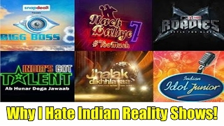 Watch Why I Hate Indian TV Reality Shows? Video
