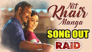 Watch Nit Khair Manga SONG OUT | RAID | Ajay Devgn, Ileana D'Cruz Video