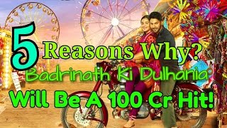 Watch 5 Reasons why Badrinath Ki Dulhania will be a 100 Video