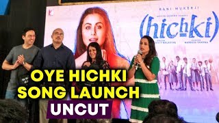 Watch UNCUT - OYE HICHKI Song Launch | Hichki | Rani Mukerji Video
