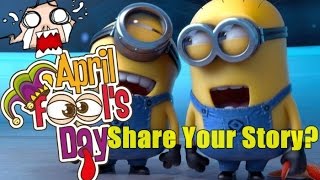 Watch What Is Your April Fool Story? Video