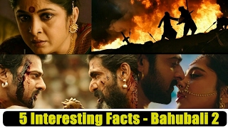 Watch 5 Interesting Facts About Bahubali 2 Video