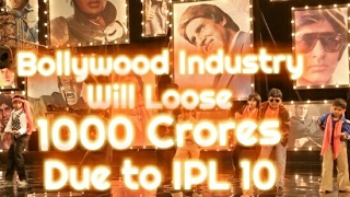 Watch Bollywood Will Loose 1000 Crores Due To IPL 10 Video
