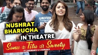Watch Nushrat Bharucha VISITS Theatre For Sonu Ke Titu Ki Sweety Public Reaction Video