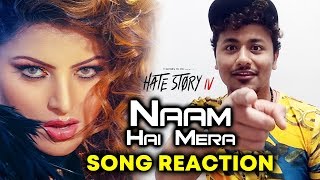 Watch Naam Hai Mera Song Reaction | Hate Story IV | Urvashi Rautela | Neeti Mohan | Tanishk Bagchi Video