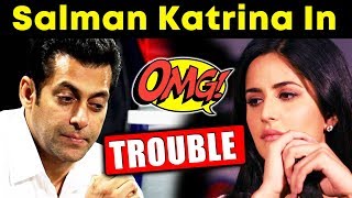 Watch Salman Khan And Katrina Kaif In TROUBLE, CASE FILED Against Actors Video