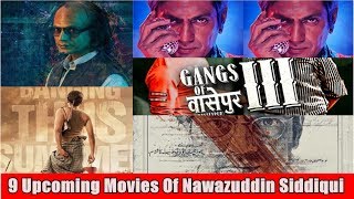 Watch 9 Upcoming Movies Of Nawazuddin Siddiqui Video