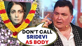 Watch Rishi Kapoor GETS ANGRY On Media For Calling Sridevi As BODY Video