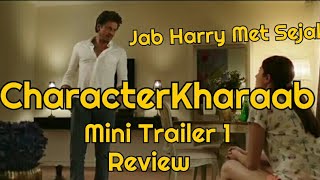 Watch Character Kharaab Mini Trailer #1 Jab Harry Met Sejal Video