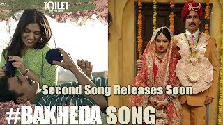 Watch Bakheda Official Song Releases Soon l Toilet: Ek Video