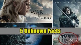 Watch 5 Unknown Facts About Game Of Thrones Season 7 Video