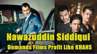Watch Nawazuddin Siddiqui Demands Profit In Films Like Video