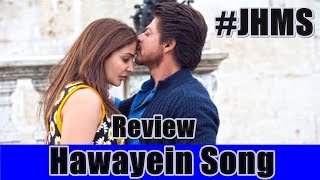 Watch Hawayein Song Review l SRK I Jab Harry Met Sejal Video
