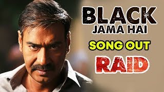 Watch Black Jama Hai Song Out | RAID | Ajay Devgn | Ileana D'Cruz Video