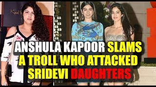 Watch Anshula Kapoor Slams A Troll Who Attacked Sridevi Daughters || Anshula Kapoor Stands Up For Sisters Video