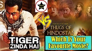 Watch Tiger Zinda Hai Vs Thugs Of Hindostan I Which Is Your Video