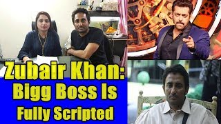 Watch Zubair Khan Says Bigg Boss Show Is Fully Scripted Video