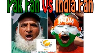 Watch India Fan VS Pak Fan And Champions Trophy Video
