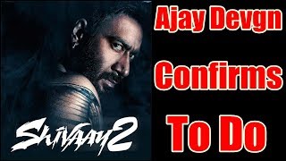 Watch Ajay Devgn Confirms About Shivaay 2 Movie! Video