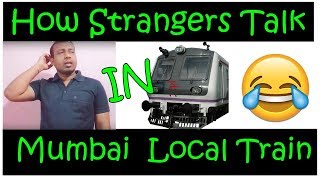 Watch How Strangers Talk In Mumbai Local Train l Comedy Video