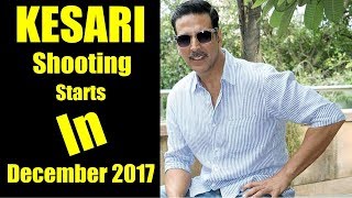 Watch Akshay Kumar Will Start Shooting For Kesari From Video