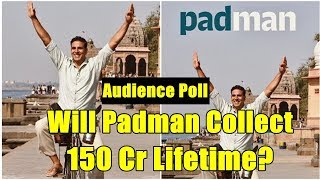 Watch Padman Movie Collect 150 Crores In Lifetime? Audience Video