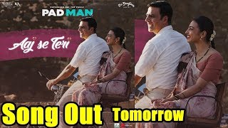 Watch Aaj Se Teri Song Out Tomorrow I Padman | Akshay Video