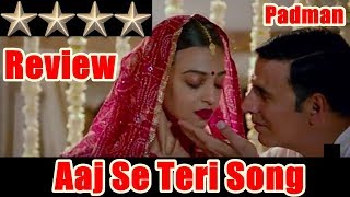 Watch Aaj Se Teri Song Review I Padman Video