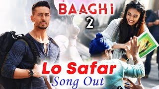 Watch Baaghi 2 | Lo Safar Song Out |  Tiger Shroff | Disha Patani Video