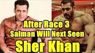 Watch After Race 3, Salman Khan Will Work In Sher Khan Video