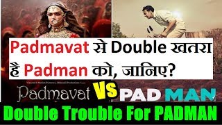 Watch Padmavat Gives Double Trouble To PADMAN Video