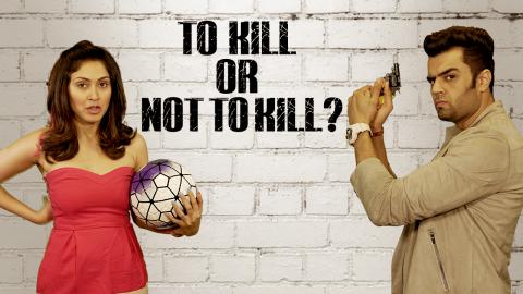 Watch To Kill or Not to Kill? Ft. Maniesh Paul & Manjari Fadnis Video
