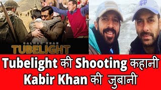 Watch Tubelight Ke Shooting Kahani Kabir Khan Ke Zubanni Video