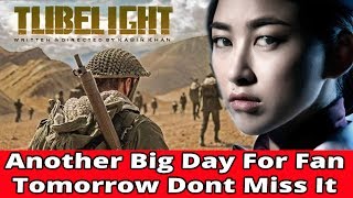 Watch Tubelight || Another Big Day For Fan Tomorrow|| Dont Video