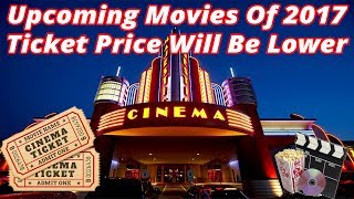 Watch Upcoming Movies Of 2017 || Ticket Price Will Be Lower Video