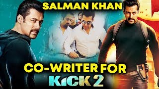 Watch Salman Khan TURNS Co-Writer For Next Movie KICK 2 Video