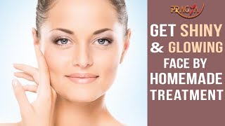 Watch Get Shiny and Glowing Face By Homemade Treatment Video