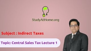 Watch 18. CST Lecture 1 - AY 2017-18 Indirect Taxes | by CA Raj K Agrawal Video
