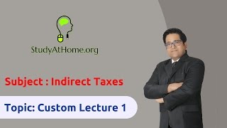 Watch 25. Custom Lecture 1 - AY 2017-18 Indirect Taxes | by CA Raj K Agrawal Video